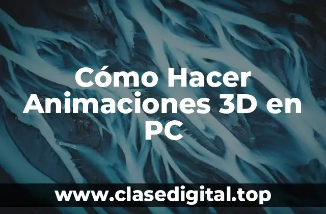Cómo Hacer Animaciones 3D en PC
