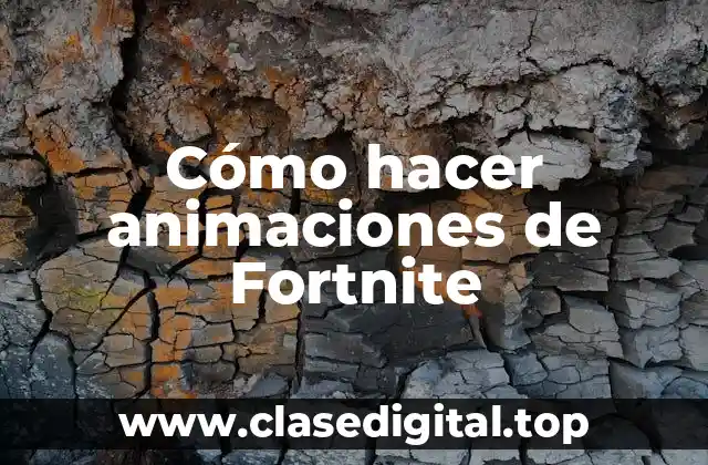 Cómo hacer animaciones de Fortnite
