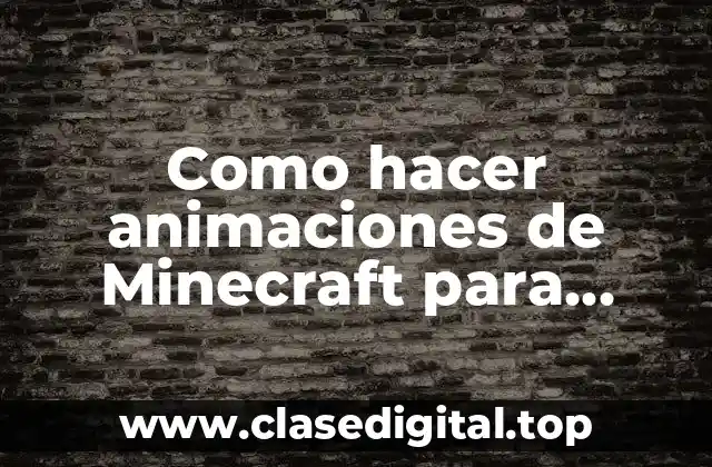 Como hacer animaciones de Minecraft para Android