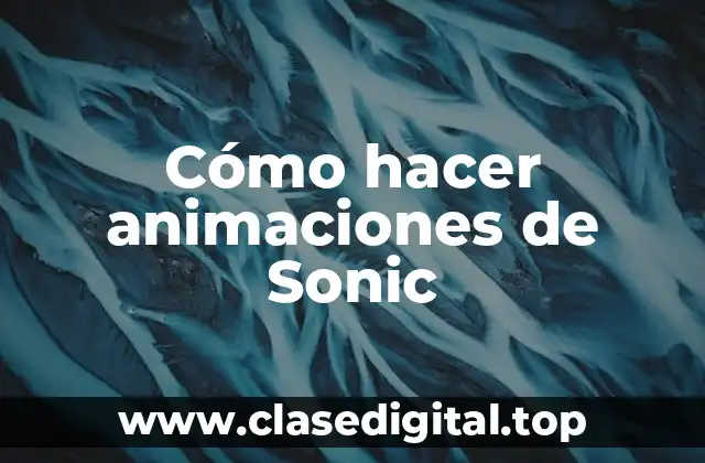 Cómo hacer animaciones de Sonic