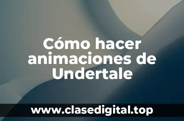 Cómo hacer animaciones de Undertale
