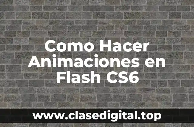 Como Hacer Animaciones en Flash CS6