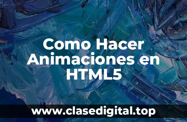 Como Hacer Animaciones en HTML5