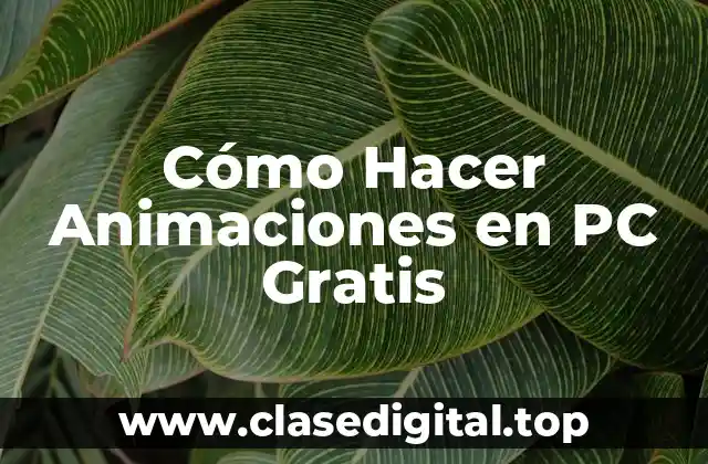 Cómo Hacer Animaciones en PC Gratis