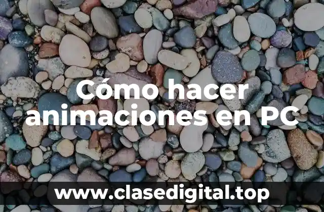 Cómo hacer animaciones en PC