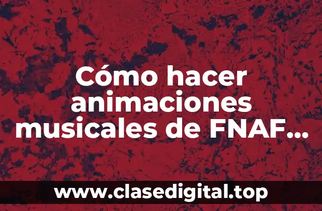 Cómo hacer animaciones musicales de FNAF en C4D