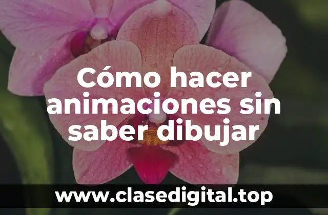 Cómo hacer animaciones sin saber dibujar