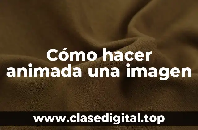 Cómo hacer animada una imagen