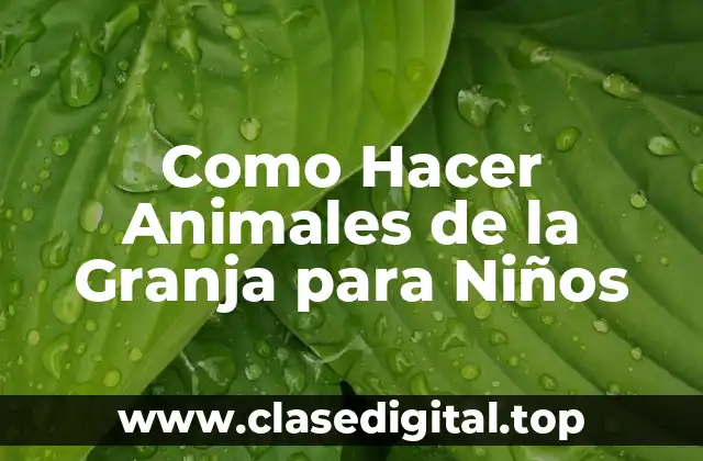 ¿Qué son los Animales de la Granja para Niños?