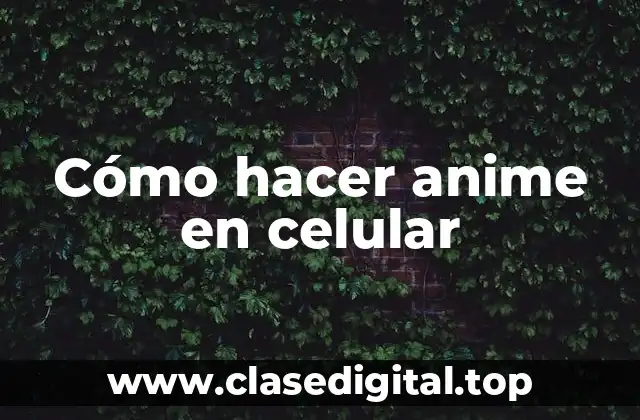 Cómo hacer anime en celular