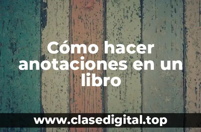 Cómo hacer anotaciones en un libro