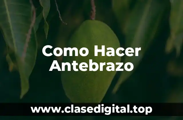 ¿Qué es un antebrazo fuerte y definido?