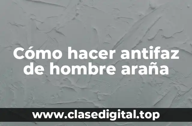Cómo hacer antifaz de hombre araña