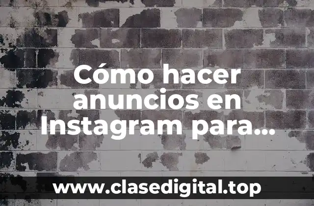 Cómo hacer anuncios en Instagram para obtener base de datos