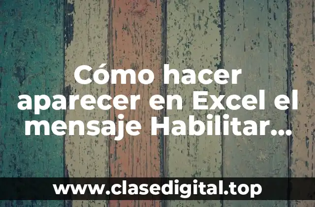 Cómo hacer aparecer en Excel el mensaje Habilitar este contenido