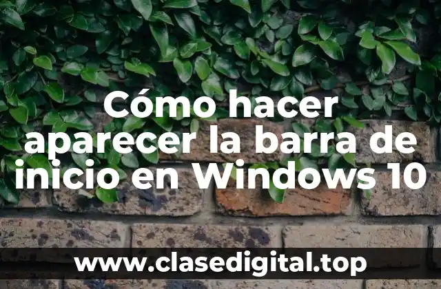 Cómo hacer aparecer la barra de inicio en Windows 10