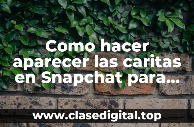 Como hacer aparecer las caritas en Snapchat para iPhone