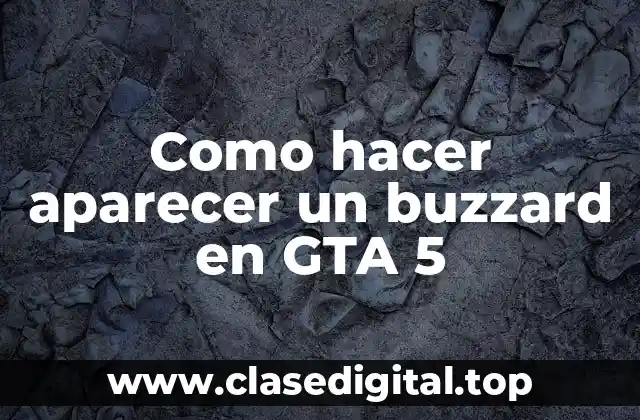 ¿Qué es un buzzard en GTA 5?