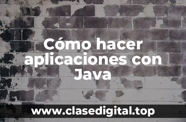 Cómo hacer aplicaciones con Java