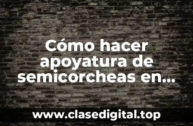 Cómo hacer apoyatura de semicorcheas en Sibelius 7