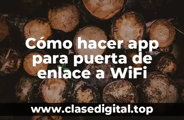Cómo hacer app para puerta de enlace a WiFi