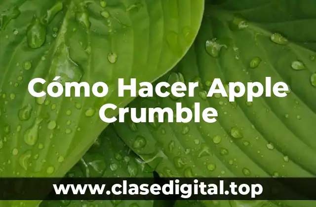 Cómo Hacer Apple Crumble