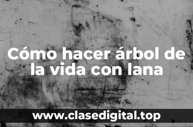 Cómo hacer árbol de la vida con lana