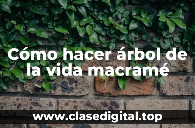 Cómo hacer árbol de la vida macramé