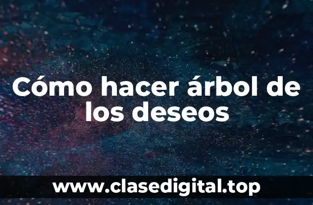 Cómo hacer árbol de los deseos
