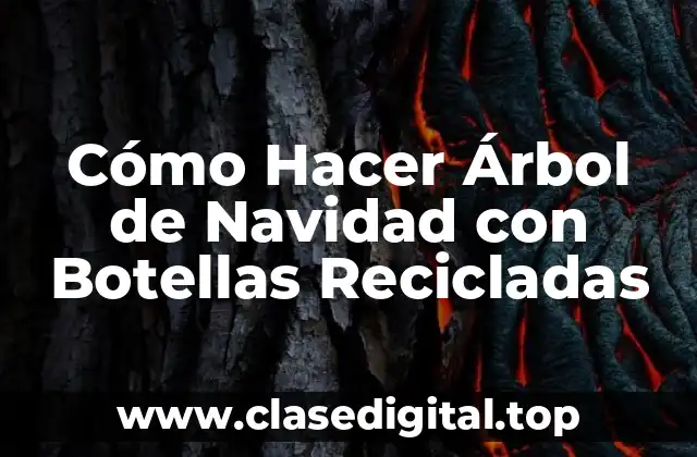 Cómo Hacer Árbol de Navidad con Botellas Recicladas