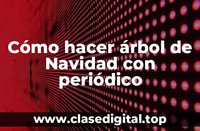 Cómo hacer árbol de Navidad con periódico