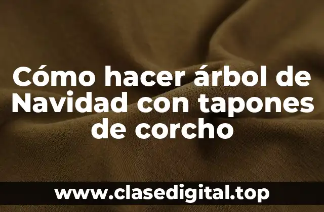 Cómo hacer árbol de Navidad con tapones de corcho