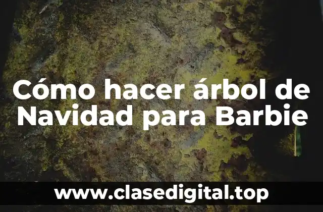 Cómo hacer árbol de Navidad para Barbie