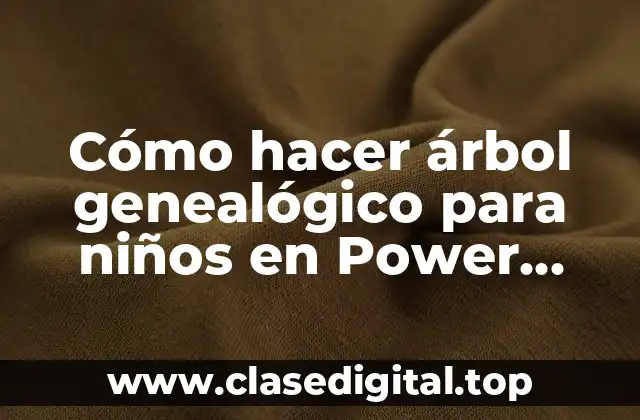Cómo hacer árbol genealógico para niños en Power Point