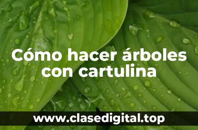 Cómo hacer árboles con cartulina