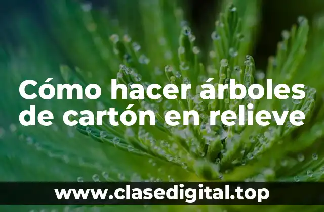 Cómo hacer árboles de cartón en relieve