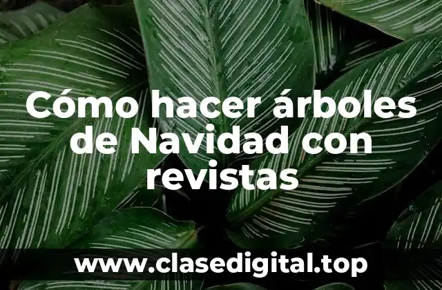 Cómo hacer árboles de Navidad con revistas