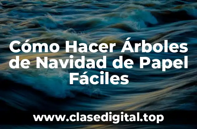 Cómo Hacer Árboles de Navidad de Papel Fáciles
