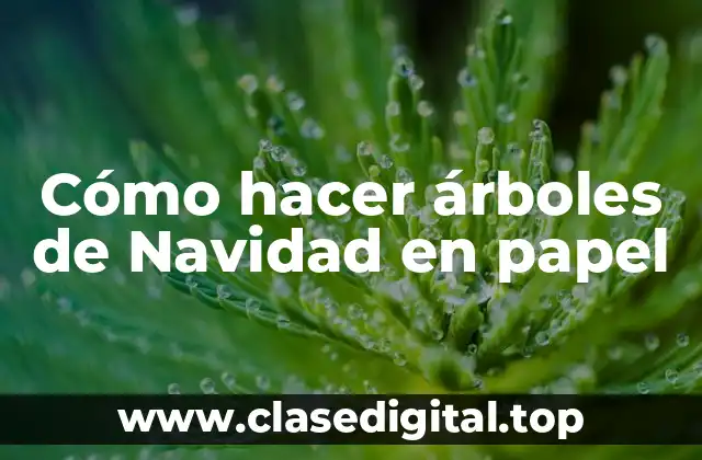 Cómo hacer árboles de Navidad en papel