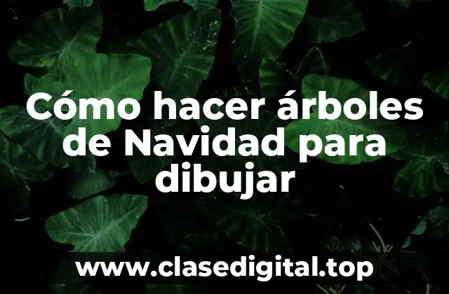 Cómo hacer árboles de Navidad para dibujar