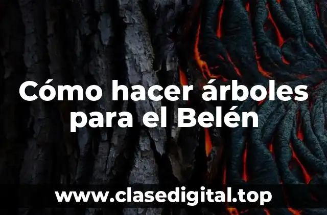 Cómo hacer árboles para el Belén