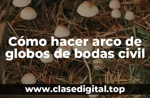 Cómo hacer arco de globos de bodas civil