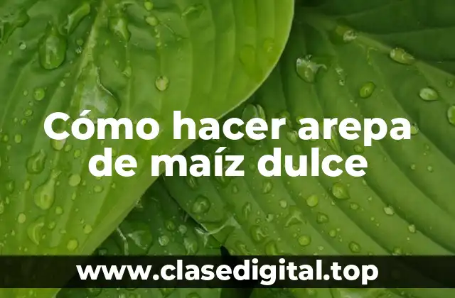 Arepa de maíz dulce