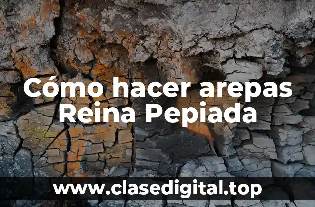 Cómo hacer arepas Reina Pepiada