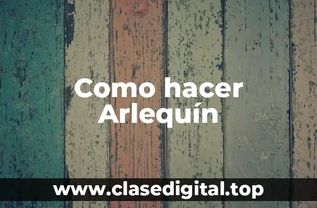 Como hacer Arlequín