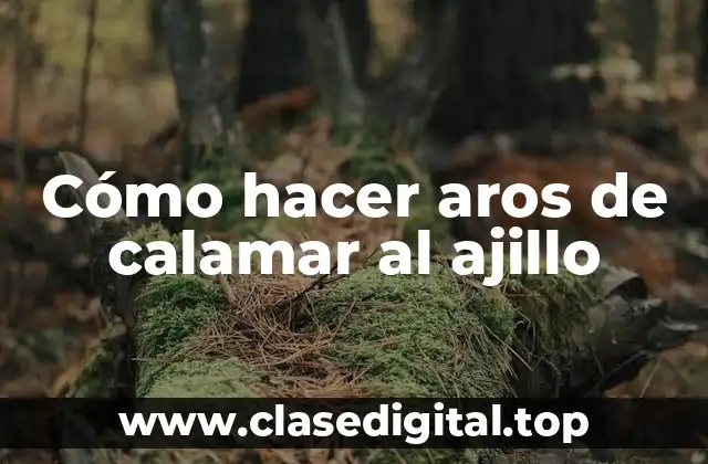 Cómo hacer aros de calamar al ajillo