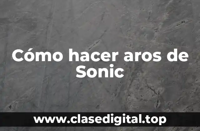 Cómo hacer aros de Sonic