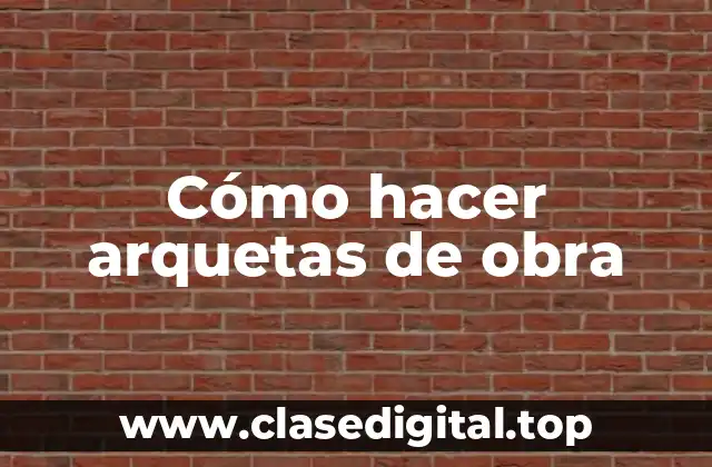 Cómo hacer arquetas de obra