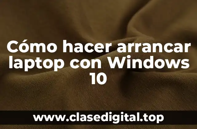 Cómo hacer arrancar laptop con Windows 10