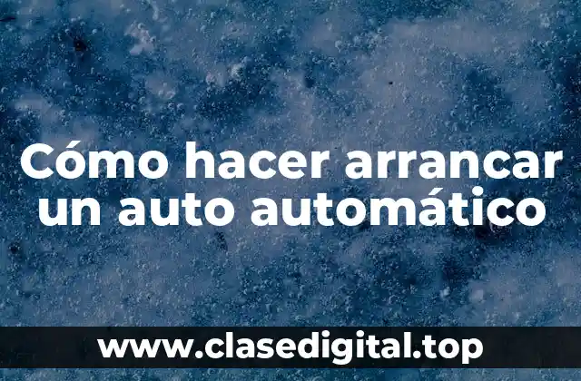 Cómo hacer arrancar un auto automático